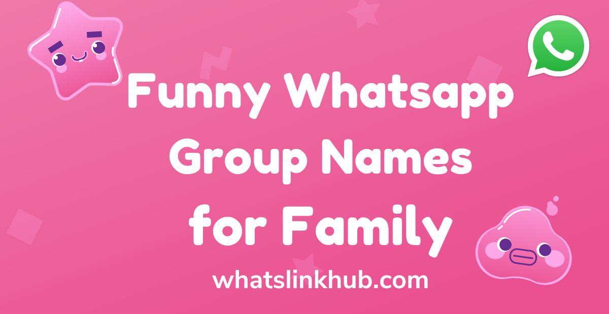 300+ Best Funny WhatsApp Group Names For Family Updated List