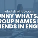 Funny Whatsapp Group Names for Friends in English