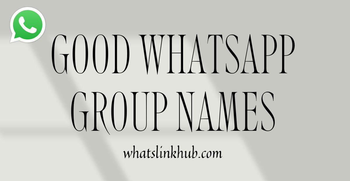 Good Whatsapp Group Names