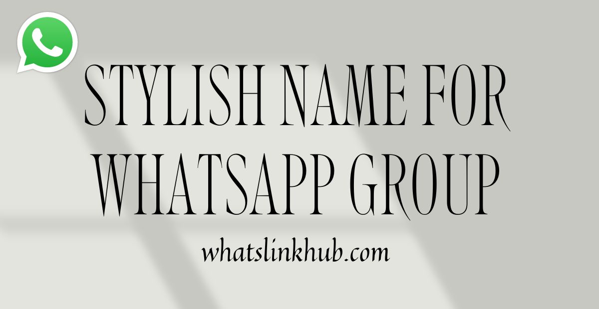 Stylish Name for Whatsapp Group