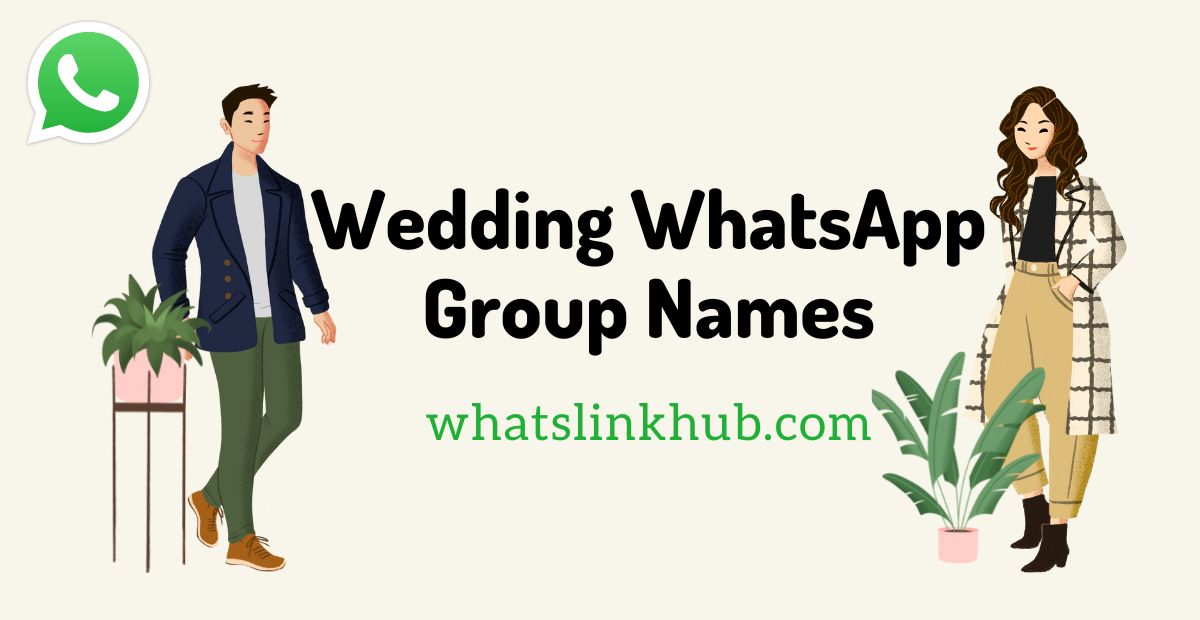 260+ Best Wedding WhatsApp Group Names | Crazy & Attractive List