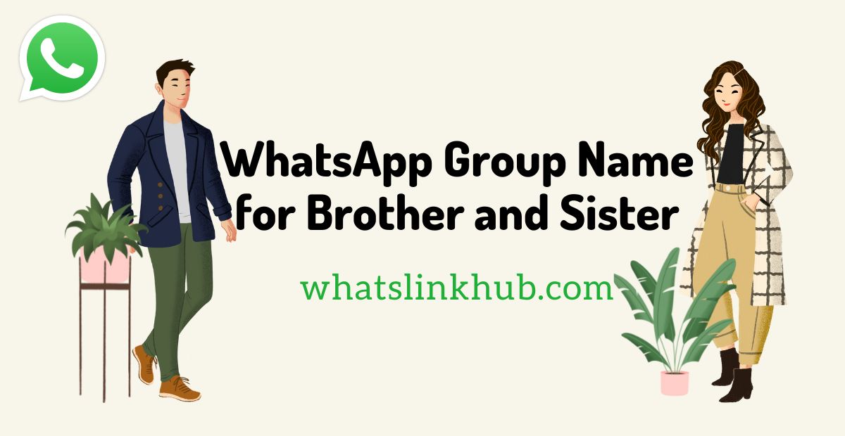 WhatsApp Groups Name for Brother and Sister