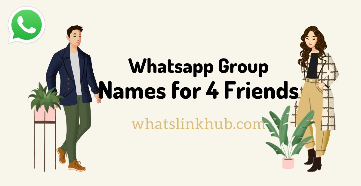 Whatsapp Group Name for 4 Friends