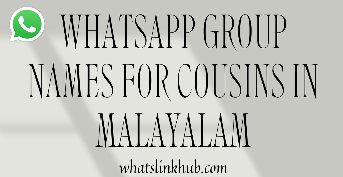 Whatsapp Group Names for Cousins in Malayalam