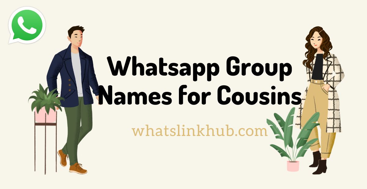 Whatsapp Group Name for Cousins List