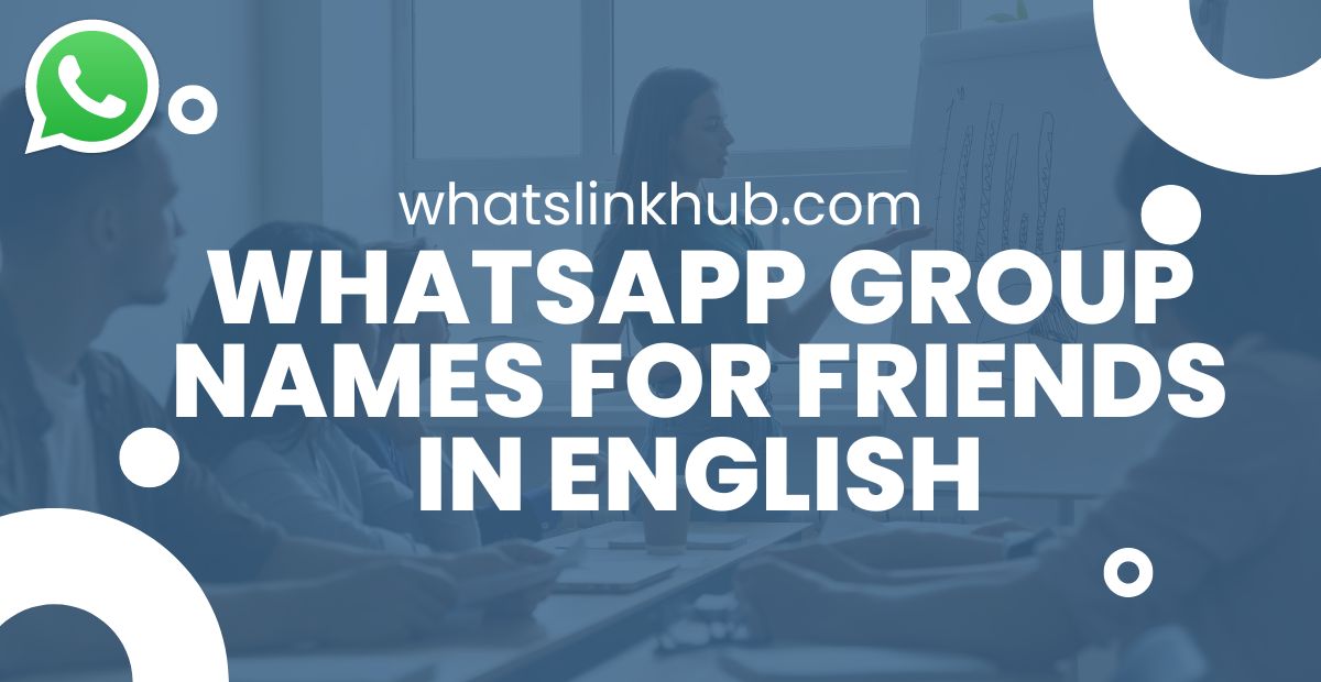 WhatsApp Group Names for Friends in English