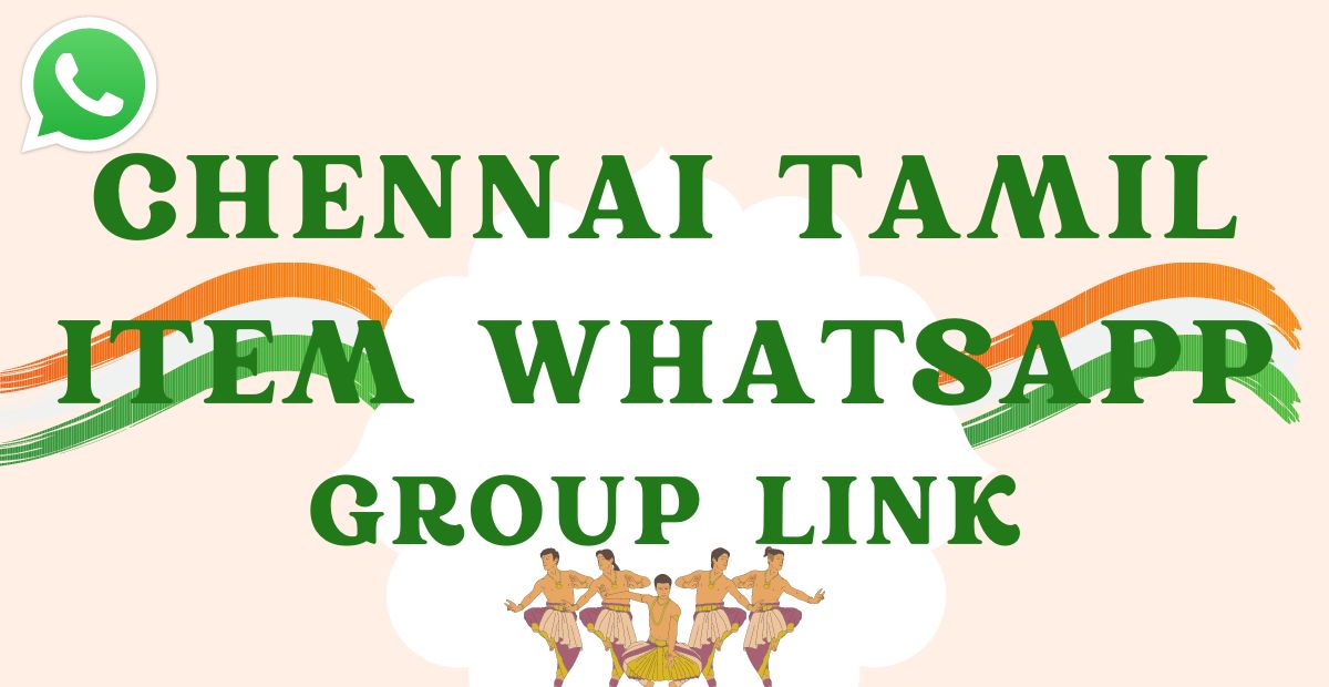 Chennai Tamil Item Whatsapp Group Links