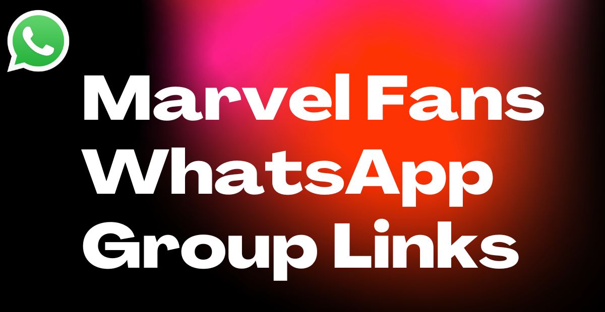 Marvel Fans WhatsApp Group Links