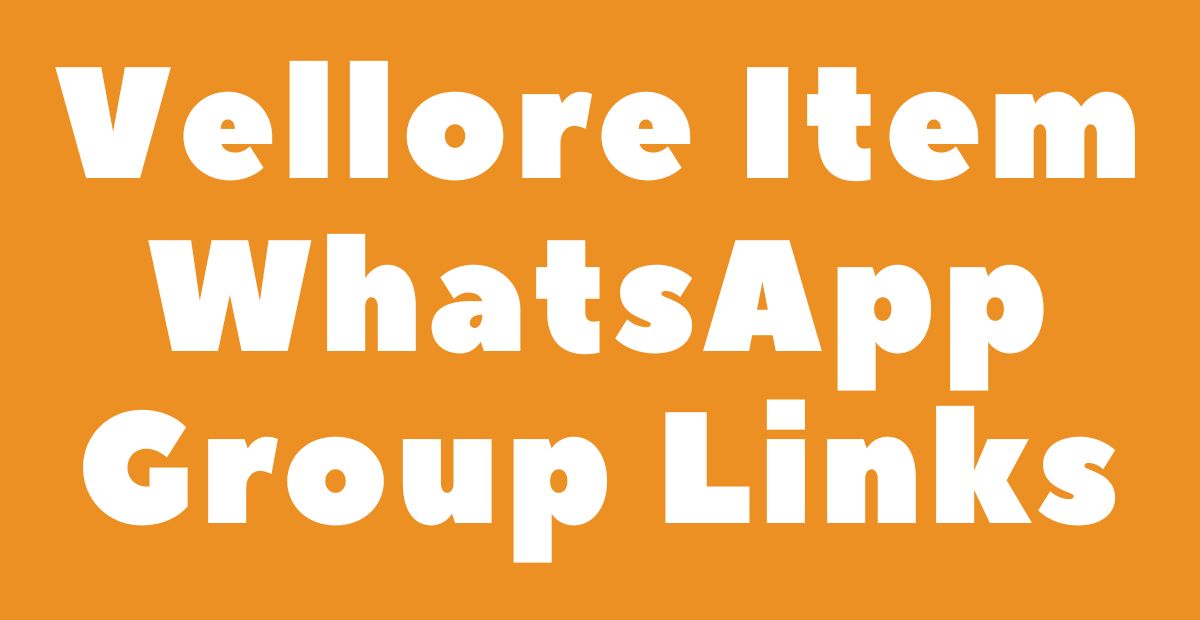 Vellore Item WhatsApp Group Links