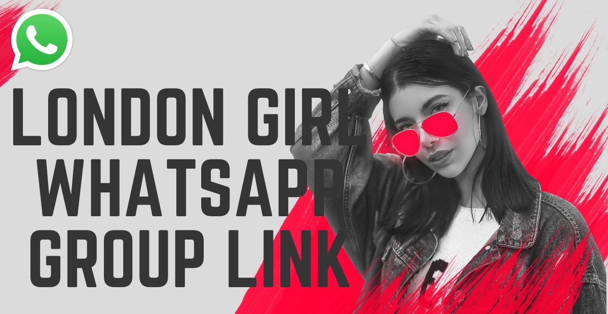 London Girl Whatsapp Group Link