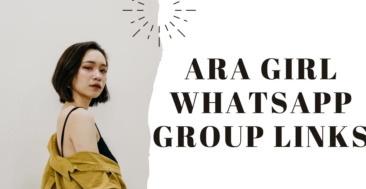 Ara Girl WhatsApp Group Links