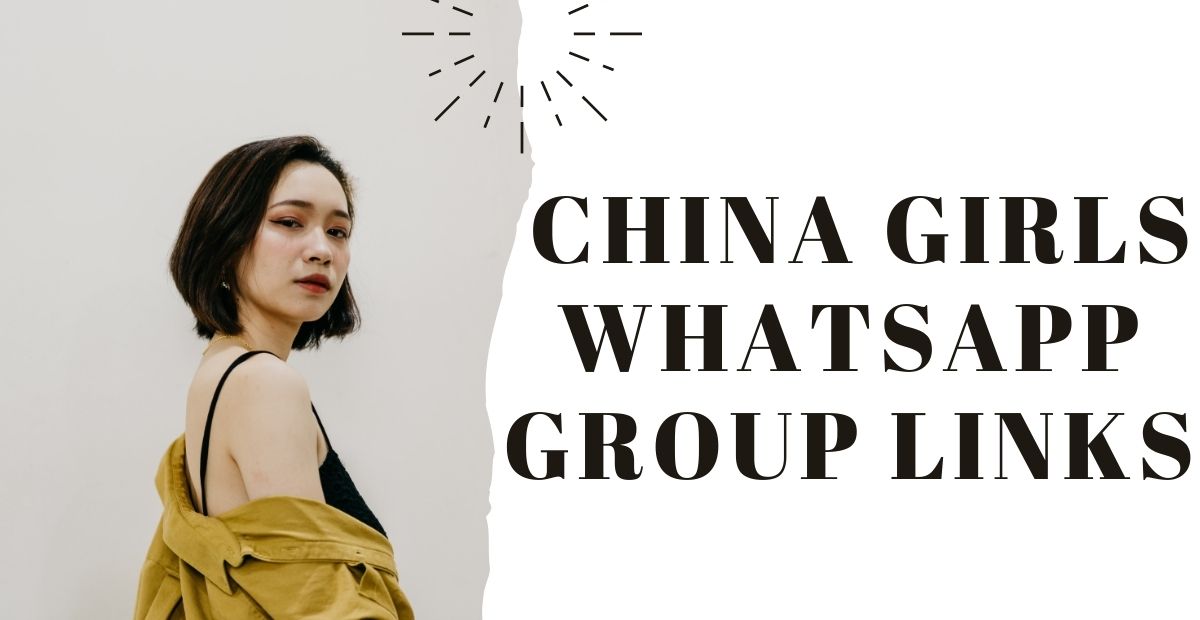  China Girls WhatsApp Group Links