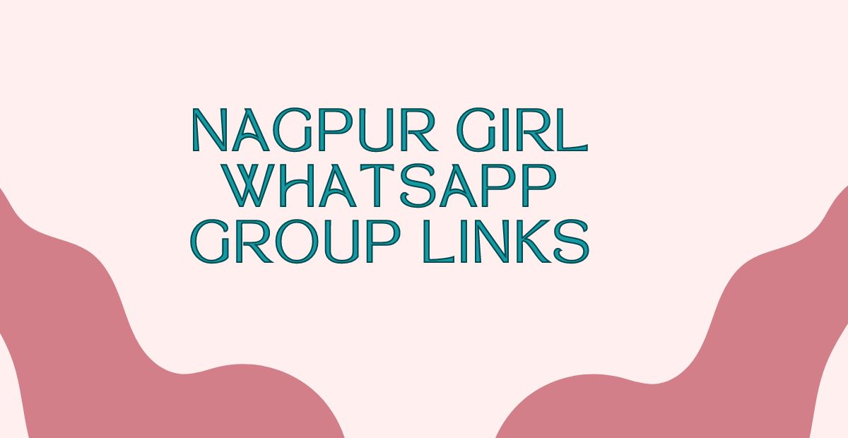 475+ Latest Nagpur Girl WhatsApp Group Links To Join